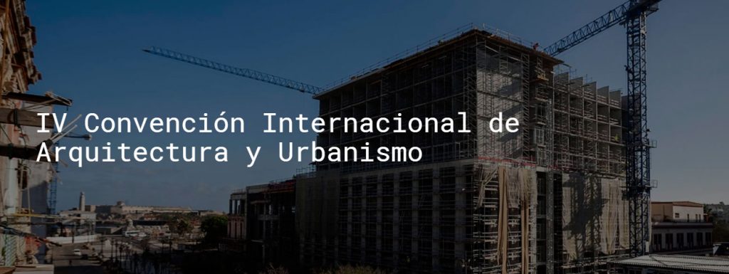 IV Convención Internacional de Arquitectura y Urbanismo | Cuba