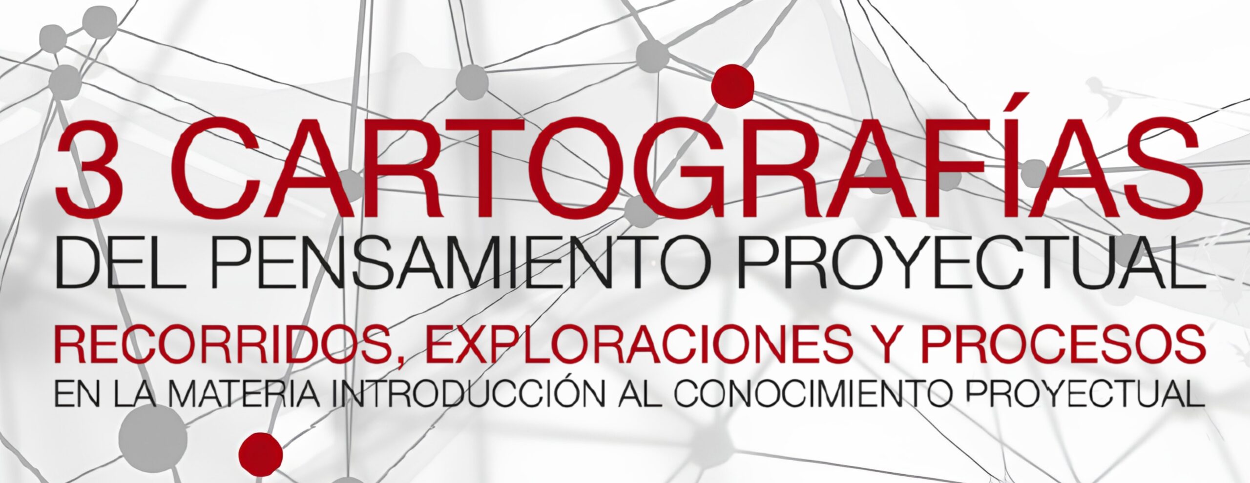 3 Cartografías del Pensamiento Proyectual. Recorridos, exploraciones y procesos en la materia Introducción al Conocimiento Proyectual. 2 3 Cartografias del Pensamiento Proyectual. Recorridos exploraciones y procesos en la materia Introduccion al Conocimiento Proyectual scaled 1